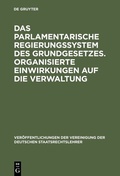 Cover: Das parlamentarische Regierungssystem des Grundgesetzes. Organisierte Einwirkungen auf die Verwaltung - De Gruyter