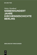 Bild: Siebenhundert Jahre Kirchengeschichte Berlins - De Gruyter