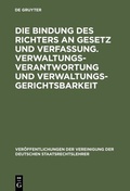 Cover: Die Bindung des Richters an Gesetz und Verfassung. Verwaltungsverantwortung und Verwaltungsgerichtsbarkeit - De Gruyter