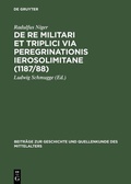Cover: De re militari et triplici via peregrinationis Ierosolimitane (1187/88) - De Gruyter