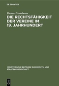 Cover: Die Rechtsf&auml;higkeit der Vereine im 19. Jahrhundert - De Gruyter