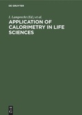 Cover: Application of Calorimetry in Life Sciences - De Gruyter