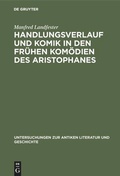 Cover: Handlungsverlauf und Komik in den fr&uuml;hen Kom&ouml;dien des Aristophanes - De Gruyter