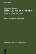Cover: Johann von Staupitz: S&auml;mtliche Schriften / Lateinische Schriften II - De Gruyter