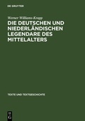 Cover: Die deutschen und niederl&auml;ndischen Legendare des Mittelalters - De Gruyter