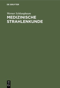 Abbildung von: Medizinische Strahlenkunde - De Gruyter