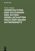 Cover: Umgestaltung der Satzungen der Aktiengesellschaften nach dem neuen Aktiengesetz - De Gruyter