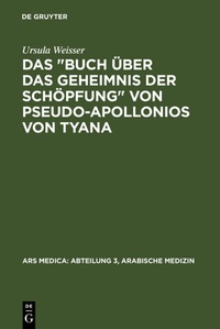 Abbildung von: Das "Buch über das Geheimnis der Schöpfung" von Pseudo-Apollonios von Tyana - De Gruyter