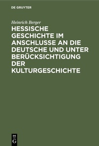 Abbildung von: Hessische Geschichte im Anschlusse an die deutsche und unter Berücksichtigung der Kulturgeschichte - De Gruyter