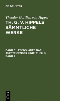 Abbildung von: Lebensläufe nach aufsteigender Linie. Theil 3, Band 1 - De Gruyter