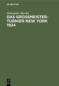 Abbildung von: Das Grossmeister-Turnier New York 1924 - De Gruyter