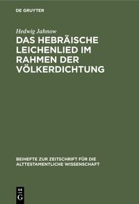 Abbildung von: Das hebräische Leichenlied im Rahmen der Völkerdichtung - De Gruyter