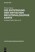 Cover: Die Entstehung der kritischen Rechtsphilosophie Kants - De Gruyter