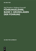 Cover: F&uuml;hrungslehre, Band 1: Grundlagen der F&uuml;hrung - De Gruyter