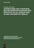 Bild: Ansprachen und Vorträge bei der Eröffnungsfeier des Instituts am 19. Januar 1939 in der Universität Berlin - De Gruyter