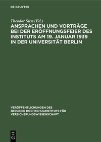 Bild: Ansprachen und Vorträge bei der Eröffnungsfeier des Instituts am 19. Januar 1939 in der Universität Berlin - De Gruyter