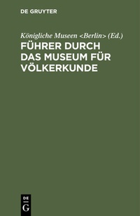Abbildung von: Führer durch das Museum für Völkerkunde - De Gruyter