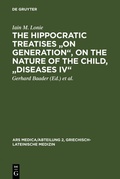 Cover: The Hippocratic Treatises "On Generation", On the Nature of the Child, "Diseases IV" - De Gruyter