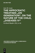 Cover: The Hippocratic Treatises "On Generation", On the Nature of the Child, "Diseases IV" - De Gruyter
