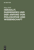 Cover: Heraklit, Parmenides und der Anfang von Philosophie und Wissenschaft - De Gruyter