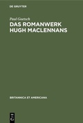 Cover: Das Romanwerk Hugh MacLennans - De Gruyter Mouton