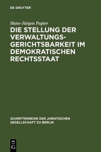 Abbildung von: Die Stellung der Verwaltungsgerichtsbarkeit im demokratischen Rechtsstaat - De Gruyter