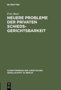 Abbildung von: Neuere Probleme der privaten Schiedsgerichtsbarkeit - De Gruyter