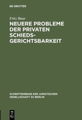 Cover: Neuere Probleme der privaten Schiedsgerichtsbarkeit - De Gruyter
