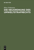 Cover: Die Neuordnung des Umweltstrafrechts - De Gruyter