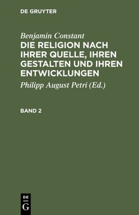 Abbildung von: Die Religion nach ihrer Quelle, ihren Gestalten und ihren Entwicklungen. Band 2 - De Gruyter
