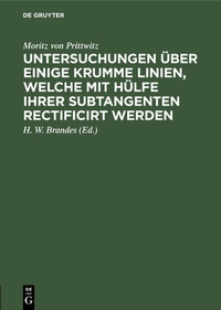 Abbildung von: Untersuchungen über einige krumme Linien, welche mit Hülfe ihrer Subtangenten rectificirt werden - De Gruyter