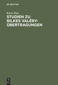Cover: Studien zu Rilkes Val&eacute;ry-&Uuml;bertragungen - De Gruyter Mouton