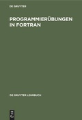 Cover: Programmier&uuml;bungen in FORTRAN - De Gruyter
