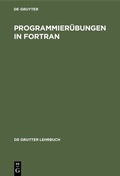 Cover: Programmier&uuml;bungen in FORTRAN - De Gruyter