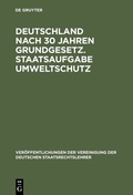 Cover: Deutschland nach 30 Jahren Grundgesetz. Staatsaufgabe Umweltschutz - De Gruyter
