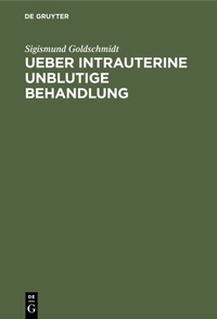Abbildung von: Ueber intrauterine unblutige Behandlung - De Gruyter
