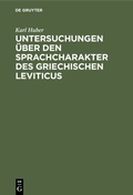 Cover: Untersuchungen &uuml;ber den Sprachcharakter des griechischen Leviticus - De Gruyter