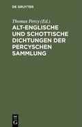 Cover: Alt-englische und schottische Dichtungen der Percyschen Sammlung - De Gruyter