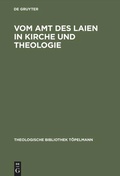 Cover: Vom Amt des Laien in Kirche und Theologie - De Gruyter