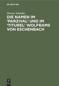Cover: Die Namen im 'Parzival' und im 'Titurel' Wolframs von Eschenbach - De Gruyter
