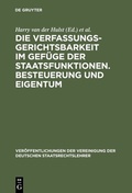 Cover: Die Verfassungsgerichtsbarkeit im Gef&uuml;ge der Staatsfunktionen. Besteuerung und Eigentum - De Gruyter