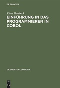 Cover: Einf&uuml;hrung in das Programmieren in COBOL - De Gruyter
