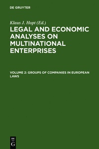 Enlarge image Cover: Legal and Economic Analyses on Multinational Enterprises / Analyses... / Groups of Companies in European laws / Les groupes de sociétés en droit européen - De Gruyter