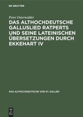 Cover: Das althochdeutsche Galluslied Ratperts und seine lateinischen &Uuml;bersetzungen durch Ekkehart IV - De Gruyter