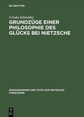 Cover: Grundz&uuml;ge einer Philosophie des Gl&uuml;cks bei Nietzsche - De Gruyter