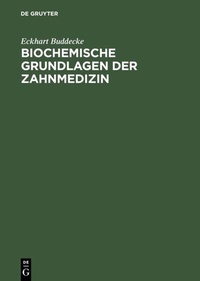 Abbildung von: Biochemische Grundlagen der Zahnmedizin - De Gruyter