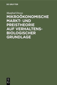 Abbildung von: Mikroökonomische Markt- und Preistheorie auf verhaltensbiologischer Grundlage - De Gruyter