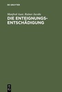 Cover: Die Enteignungsentschädigung - De Gruyter