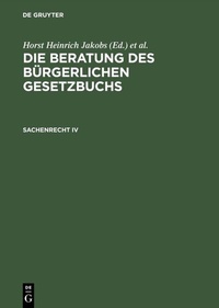Abbildung von: Die Beratung des Bürgerlichen Gesetzbuchs / Sachenrecht IV - De Gruyter