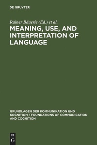 Enlarge image Cover: Meaning, Use, and Interpretation of Language - De Gruyter